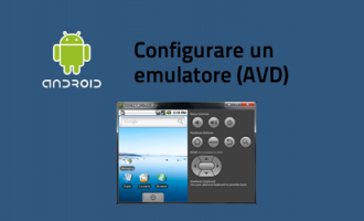 Creare e configurare un emulatore per Android