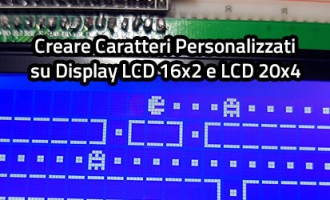 Creare Caratteri Personalizzati su Display LCD 16x2 e LCD 20x4 con Arduino