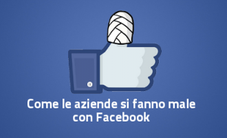 Come le aziende si possono far male con Facebook Come le aziende si possono far male con Facebook