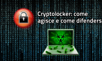 Cryptolocker: conoscere il malware per prevenirne l’infezione Cryptolocker: conoscere il malware per prevenirne l’infezione