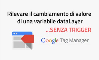 google tag manager - rilevare il cambiamento di valore di una variabile senza trigger