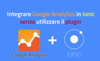 Integrare Google Analytics in Ionic senza utilizzare il plugin Integrare Google Analytics in Ionic senza utilizzare il plugin