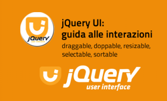 jQuery UI, più interattività con Draggable, Droppable, Resizable, Selectable e Sortable jQuery UI, più interattività con Draggable, Droppable, Resizable, Selectable e Sortable