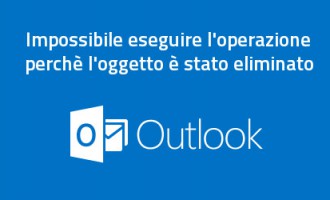 Outlook 2013 - Impossibile eseguire l'operazione perchè l'oggetto è stato eliminato Outlook 2013 - Impossibile eseguire l'operazione perchè l'oggetto è stato eliminato