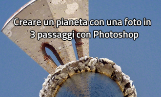 Creare un Pianeta con le Vostre Foto con Photoshop in 3 passaggi Creare un Pianeta con le Vostre Foto con Photoshop in 3 passaggi