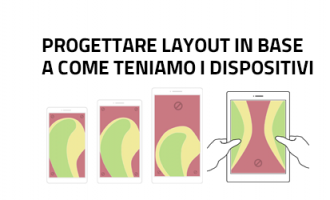 Progettare layout efficienti in base a come teniamo i dispositivi Progettare layout efficienti in base a come teniamo i dispositivi