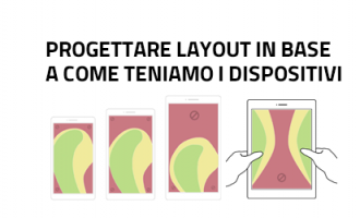 Progettare layout efficienti in base a come teniamo i dispositivi